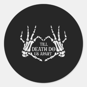 Till Death Do Us Apart - Wedding Vows Marriage Bri Classic Round Sticker
