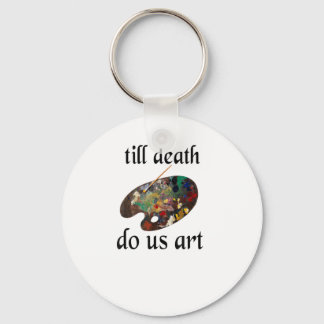 Till Death Do Us Art Funny Creative Design Keychain