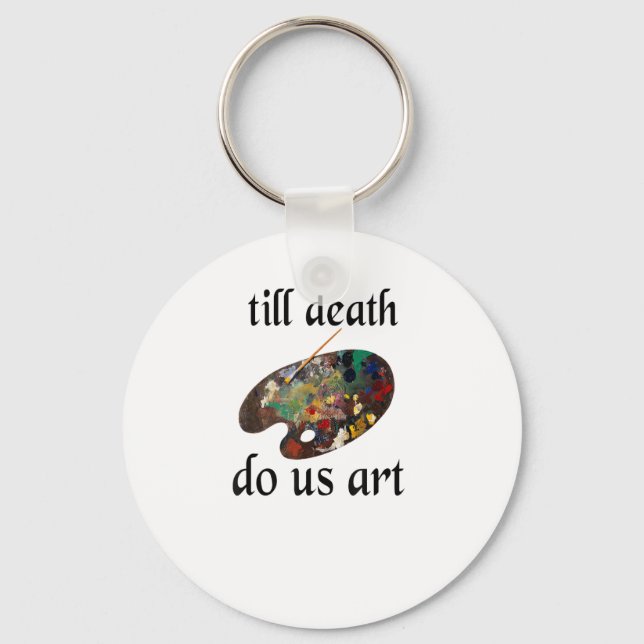 Till Death Do Us Art Funny Creative Design Keychain (Front)