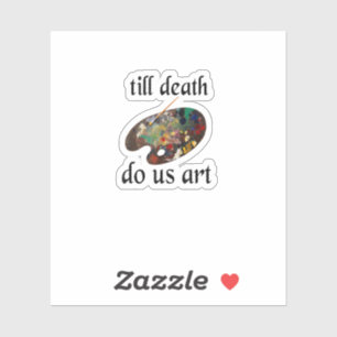 Till Death Do Us Art Funny Creative Design Sticker
