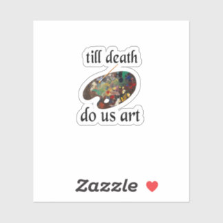 Till Death Do Us Art Funny Creative Design Sticker