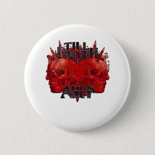 Till Death Do Us Art On White Classic Button