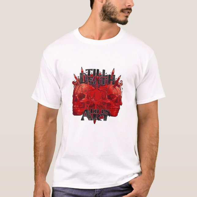 Till Death Do Us Art On White Classic T-Shirt (Front)