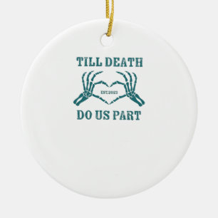 Till Death Do Us Part Classic – Funny Wedding Quot Ceramic Ornament
