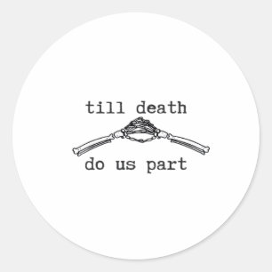 Till Death Do Us Part Classic – Gothic Romance Des Classic Round Sticker