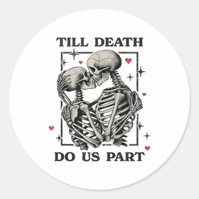 Till Death Do Us Part Classic – Skeleton Slogan Classic Round Sticker (Front)
