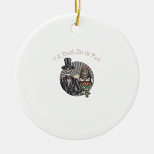 Till Death Do Us Part - Newlywed Skull Married Cou Ceramic Ornament