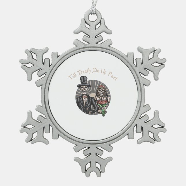Till Death Do Us Part - Newlywed Skull Married Cou Snowflake Pewter Christmas Ornament (Front)