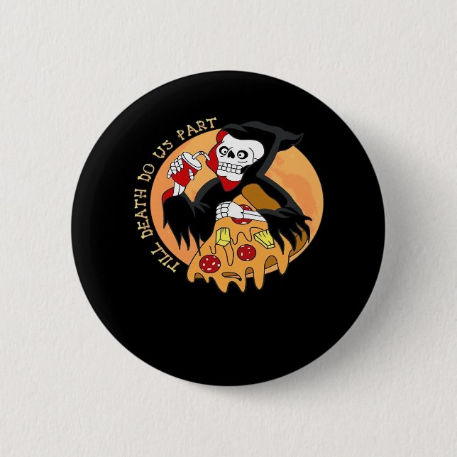 Till Death Do Us Part. Pizza Forever! Button (Front)