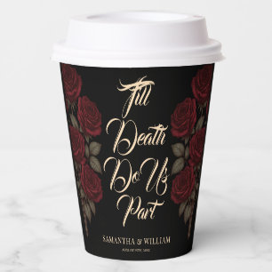 Till Death Do Us Part Roses Wedding Paper Cups