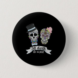 Till Death Do Us Part Shirt Sugar Skull Wedding Br Button