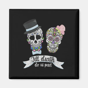 Till Death Do Us Part Shirt Sugar Skull Wedding Br Magnet