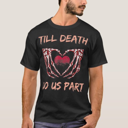 Till Death Do Us Part Skeleton Couple Valentines T_Shirt