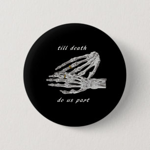 Till Death Do Us Part Skeleton Hands Quote (Black Button