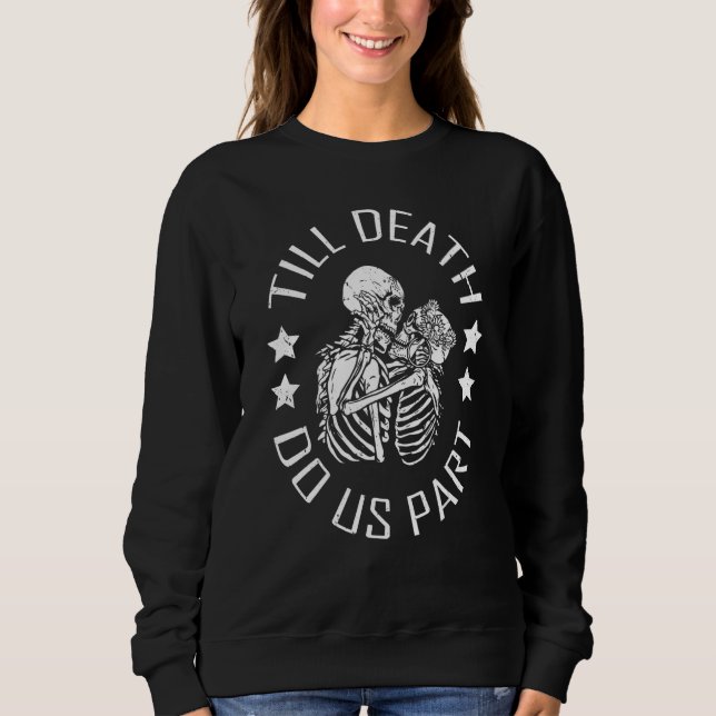 Till Death Do Us Part Skeleton Wedding Couple Vale Sweatshirt (Front)