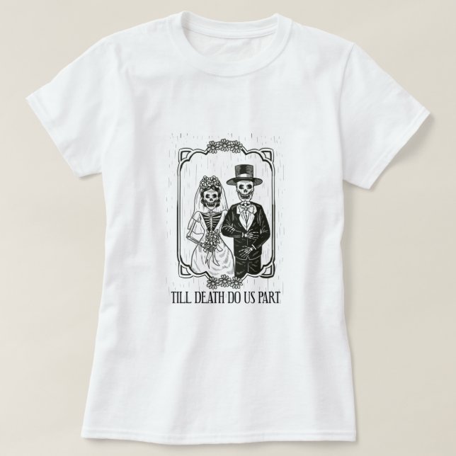 Till Death Do Us Part Skeleton Wedding Couple Vale T-Shirt (Design Front)