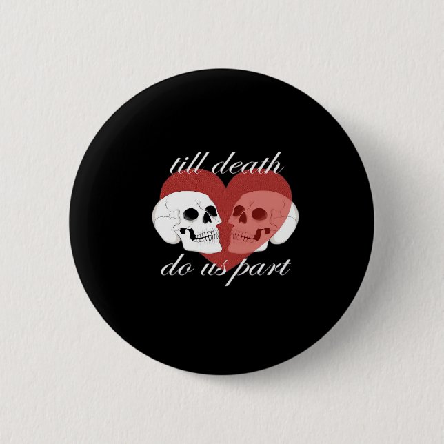 Till Death Do Us Part Skull Quote Classic Button (Front)