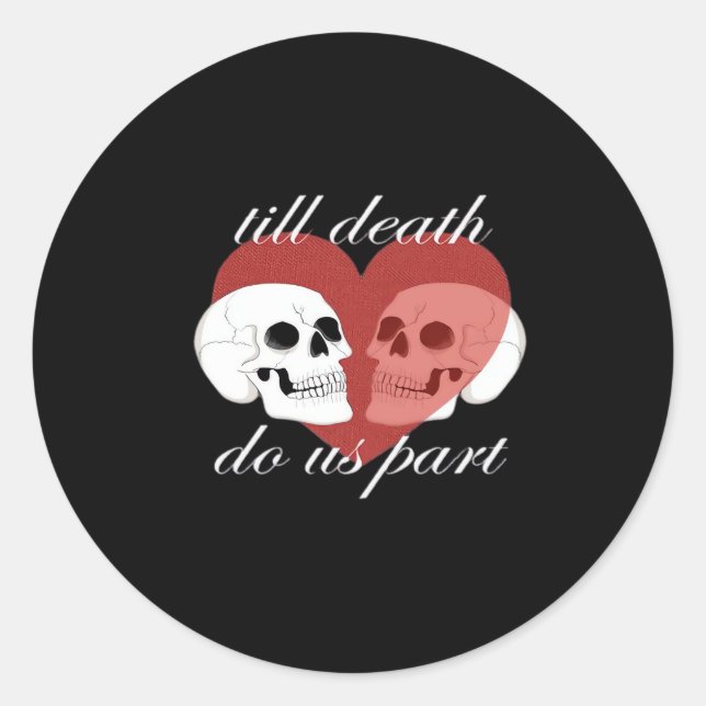 Till Death Do Us Part Skull Quote Classic Classic Round Sticker (Front)