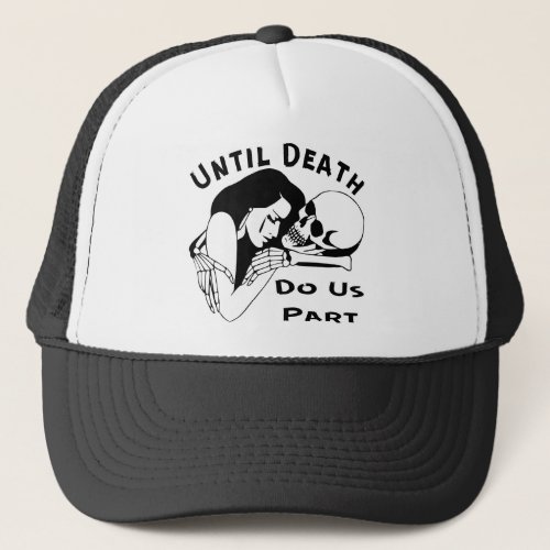 Till Death Do Us Part  USAPatriotGraphics   Trucker Hat