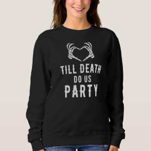 Till Death Do Us Party Bachelorette Halloween Sweatshirt