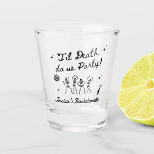 Till Death Do Us Party Bachelorette Weekend  Shot Glass