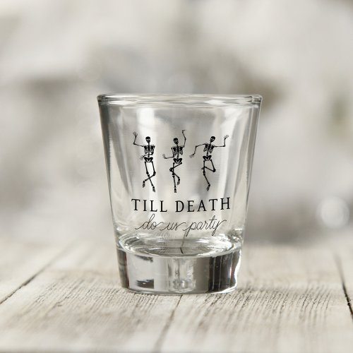 Till Death Do Us Party Bachelorette Weekend Shot Glass