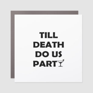 Till Death Do Us Party Classic & Basic Design Car Magnet
