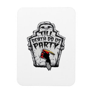 Till Death Do Us Party Classic For Halloween Magnet