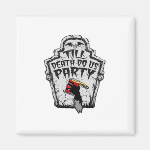 Till Death Do Us Party Classic For Halloween Magnet