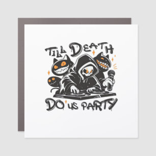 Till Death Do Us Party - DJ Grim Reaper And Spooky Car Magnet