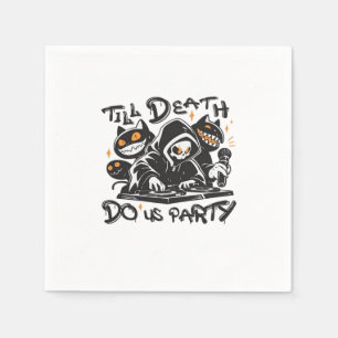 Till Death Do Us Party - DJ Grim Reaper And Spooky Napkins