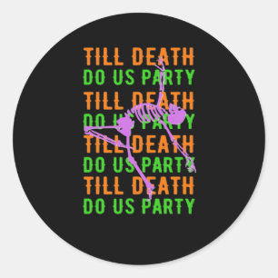 Till Death Do Us Party Funny Halloween Engagement Classic Round Sticker