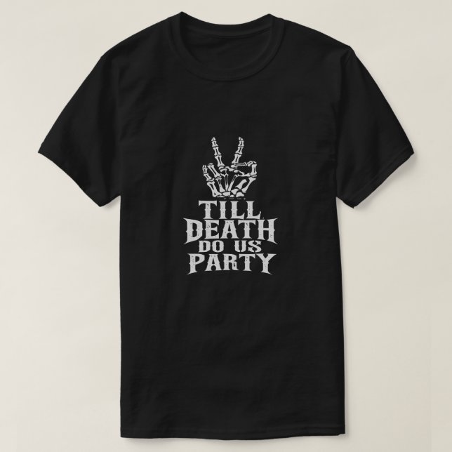 Till Death Do Us Party Skeleton Bachelorette Party T-Shirt (Design Front)