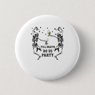 Till Death Do Us Party Skeleton Bridesmaid Theme Button
