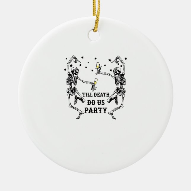 Till Death Do Us Party Skeleton Bridesmaid Theme Ceramic Ornament (Front)
