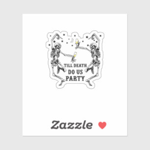 Till Death Do Us Party Skeleton Bridesmaid Theme Sticker
