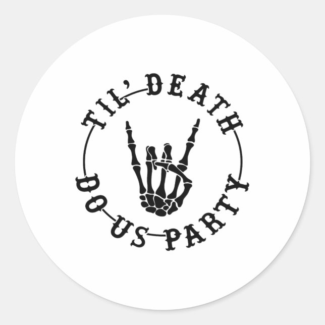 Till Death Do Us Party Skeleton Hand Gothic Bachel Classic Round Sticker (Front)
