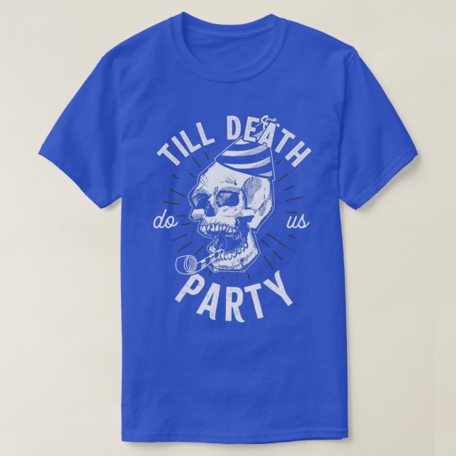 Till Death Do Us Party Skull T-Shirt (Design Front)