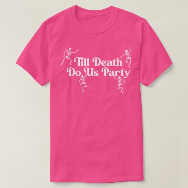 Till Death Do Us Party T-Shirt (Design Front)