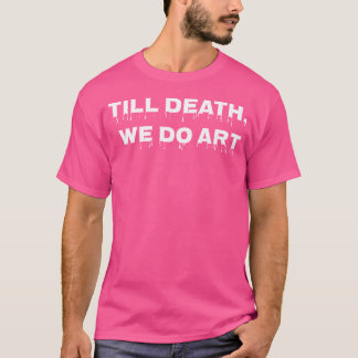Till Death Do We Art Punk Goth Aesthetic Artsy Sof T-Shirt