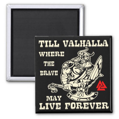 Till Valhalla Where The Brave May Live Forever  Magnet