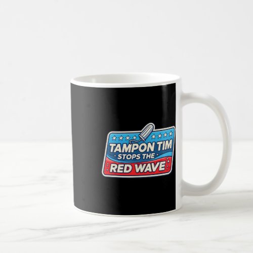 Tim Governor Tim Walz Funny Political  Coffee Mug