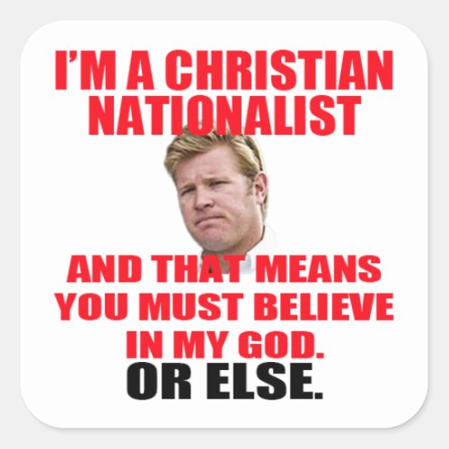 Tim Sheehy is a Christian Nationalist Square Sticker
