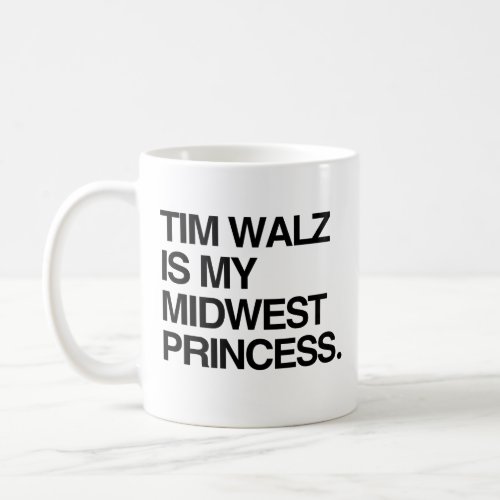 Tim Walz is my midwest princess Coffee Mug