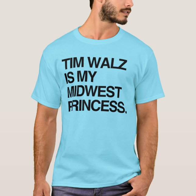 Tim Walz is my midwest princess T-Shirt (Front)