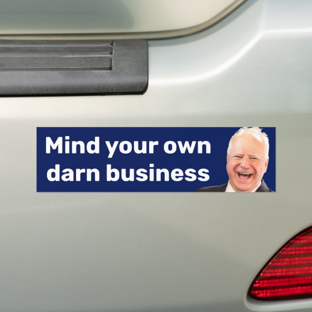 Tim Walz mind your own darn business  Bumper Sticker (On Car)