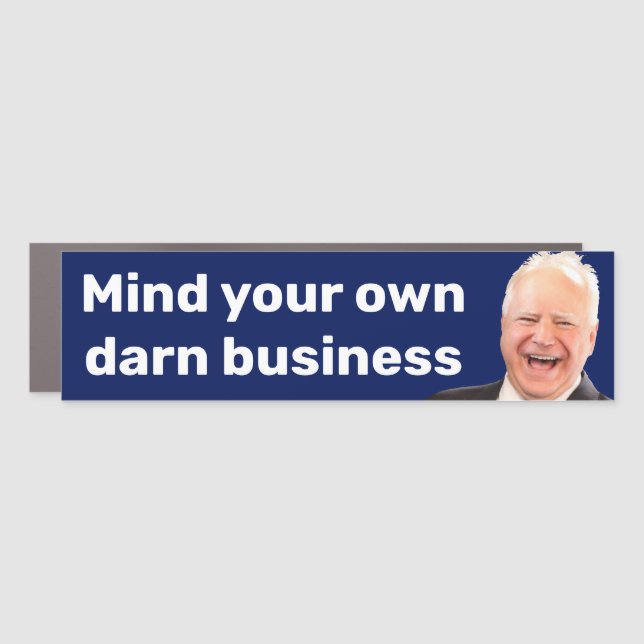 Tim Walz mind your own darn business  Car Magnet (Front)