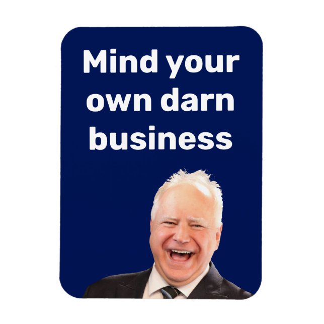 Tim Walz mind your own darn business  Magnet (Vertical)