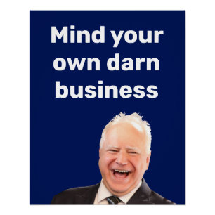 Tim Walz mind your own darn business  Poster