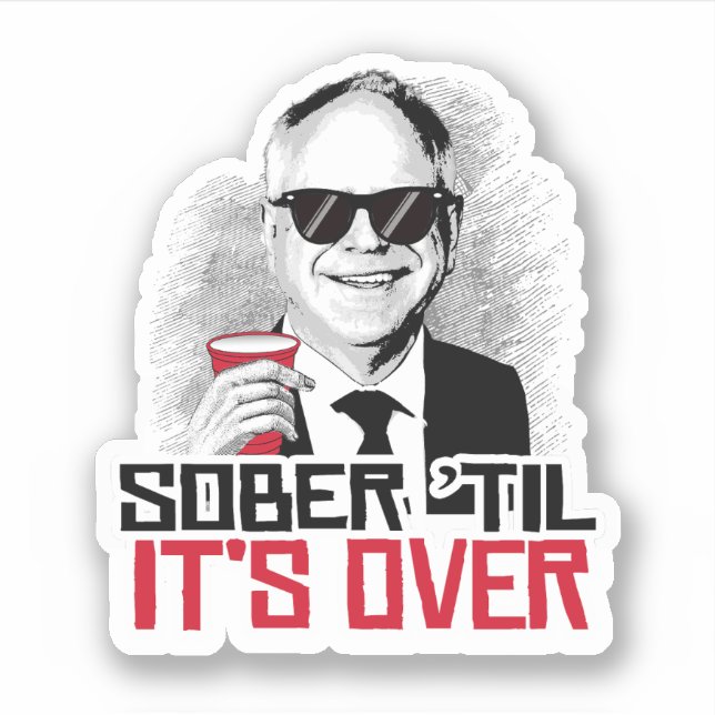 Tim Walz Sober til it's over Sticker (Front)